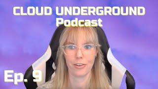 CLOUD UNDERGROUND Podcast Ep. 9 - new format, get to know Cloud Underground and cloud native