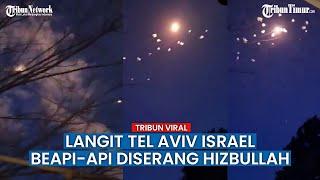 Hizbullah Luncurkan Lusinan Roket di Langit Israel, Tepat di Atas Pangkalan IDF Dataran Tinggi Golan