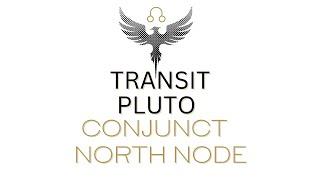 Transit Pluto Conjunct Natal North Node