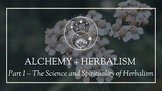 Alchemy and Herbalism Part I: The Science and Spirituality of Herbalism