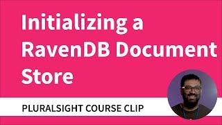 Initializing a DocumentStore with RavenDB and Opening Your First Session