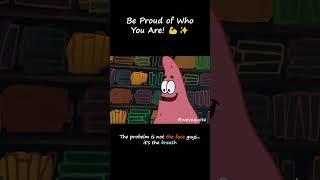 Be Proud of Who You Are!  | SpongeBob & Patrick #Motivation #SelfConfidence #lessons #richmindset