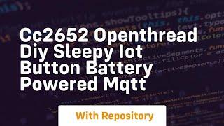 Cc2652 openthread diy sleepy iot button battery powered mqtt