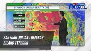 Bagyong Julian lumakas bilang typhoon | TV Patrol