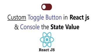 Custom Toggle Button in React JS and Console the State Value ||  ON OFF Button || React JS