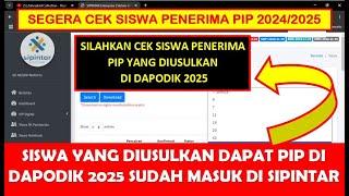 SILAHKAN CEK SISWA PENERIMA PIP YANG DIUSULKAN DI DAPODIK 2025 SUDAH MASUK DI WEB PIP SIPINTAR