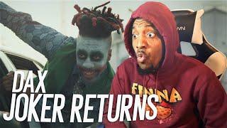 Dax - JOKER RETURNS (REACTION!!!)