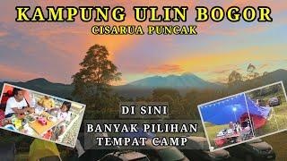 CAMPING KELUARGA || KAMPUNG ULIN, CISARUA, PUNCAK BOGOR || BANYAK VIEW BAGUS DAN PILIHAN TEMPAT CAMP