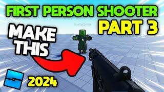 How to Make an FPS GAME in Roblox Studio - 2024 Part 3