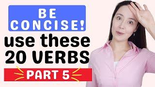 PART V: 20 ADVANCED VERBS to be more CONCISE in English! It's not always about speaking faster...