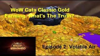 WoW Cata Classic Gold Farm - What's The Truth? Episode 2 - Volatile Air