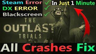 The Outlast Trials PC Launch Startup Crash Fix, DX, Steam & Blackscreen Error Fix, Not Launching Fix