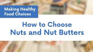 Making Healthy Food Choices: Choosing Nuts and Nut Butters