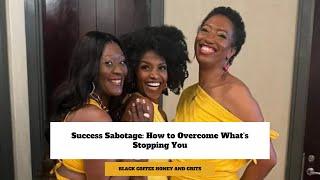 Success Sabotage: How to Overcome What's Stopping You