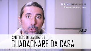 Guadagnare da Casa per vivere senza lavorare [#35]