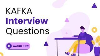 Kafka Interview Questions and Answers asked frequently