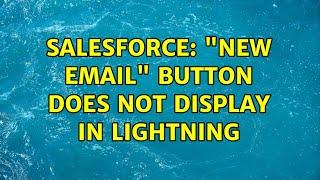 Salesforce: "New Email" button does not display in Lightning