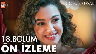 Bir Gece Masalı 18. Bölüm Ön İzleme | "Çok güzel gülüyorsun..." @atvturkiye