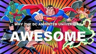 Why the DC ANIMATED UNIVERSE is AWESOME