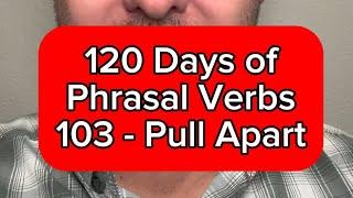 English Lesson Online - 120 of Phrasal Verbs - Pull Apart - 103