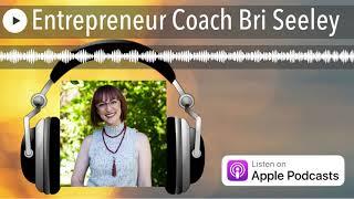 Entrepreneur Coach Bri Seeley