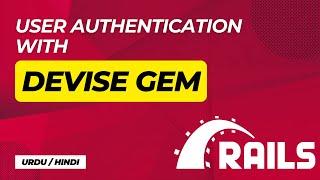 User Authentication with Devise gem in Ruby on Rails