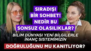 Sıradışı Sohbet! Nedir Bu Sonsuz Olasılıklar? Bilim Dünyası İnancımızın Doğruluğunu Mu Kanıtlıyor?