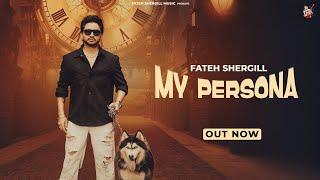 New Punjabi Songs 2024 | My Persona (Full Video) Fateh Shergill | Latest Punjabi Songs 2024