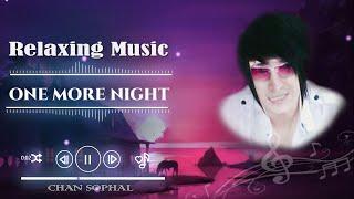 Relaxing Music - One More Night - Gentle Music |#CHANSOPHAL