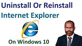 How To Uninstall Or Reinstall Internet Explorer On Windows 10