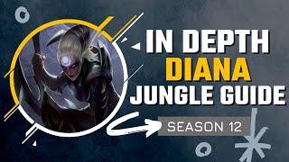 HOW TO MASTER DIANA JUNGLE | Season 12 In Depth Diana Jungle Guide