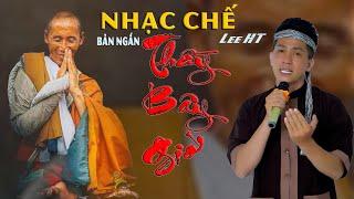 Thầy Bây Giờ - Lee HT ( Nhạc Chế về sư “ MINH TUỆ “ Hay nhất hiện nay )