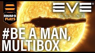 EVE ONLINE - BE A MAN, MULTIBOX TO EARN MORE ISK #EVEONLINE #TWEETFLEET