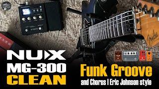 NUX MG 300 CLEAN Funk Groove CORY WONG style / Chorus ERIC JOHNSON style