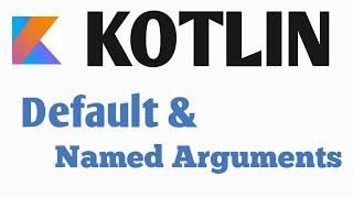 #5 Kotlin :  Default and Named Arguments  with Examples | kotlin for Android | Kotlin Tutorial 2020