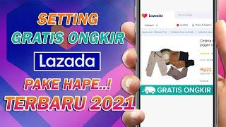 CARA MEMBUAT GRATIS ONGKIR / FREE SHIPPING LAZADA PAKE HP TERBARU 2021