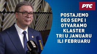 Vučić: Postajemo deo SEPE i otvaramo klaster tri u januaru ili februaru