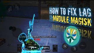 HOW TO FIX LAG | MODULE MAGISK!!