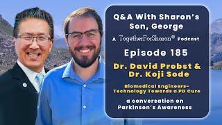 Q & A with Sharon's son, George. Episode 185: Special Guest Dr David Probst & & Dr. Koji Sode.