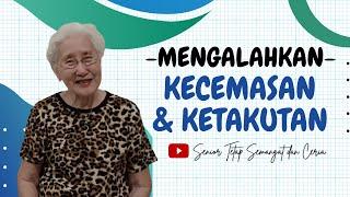 MENGALAHKAN KECEMASAN DAN KETAKUTAN