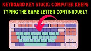 How to Fix Keyboard Key Stuck Computer Keeps Typing The Same Letter Continuously on Windows 11