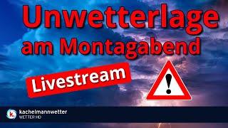 Livestream zu Gewitter und Unwetter am Montagabend