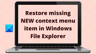 Restore missing NEW context menu item in Windows File Explorer