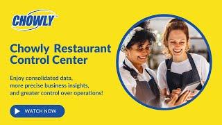 Chowly Restaurant Control Center: Streamline Operations and Maximize Growth!