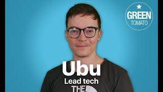 Meet Ubu - Lead tech