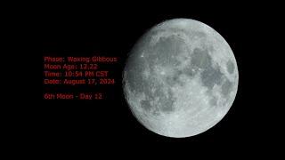 Waxing Gibbous Moon - Age 12.22 - August 17, 2024 - 10:54 PM CST (6th Moon, Day 12)