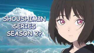 Shoushimin Series Season 2 & Potential Release Date?