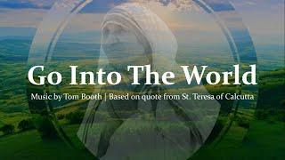 Go Into The World | Song based on St. Teresa of Calcutta quote | Choir w/Lyrics | Sunday 7pm Choir