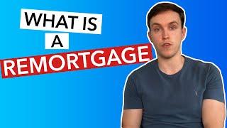 What is a Remortgage UK | What You Should Consider!