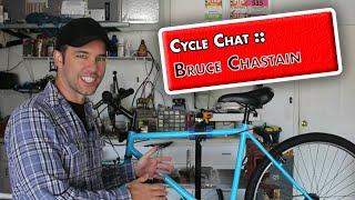 Cycle Chat EP10 :: Bruce Chastain interview // MTB to Road Bike conversion + more